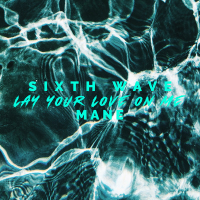 シングル/Lay Your Love On Me/Sixth Wave, Mane