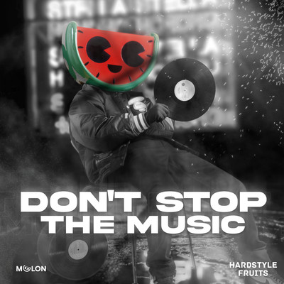 Don't Stop The Music/MELON & Hardstyle Fruits Music