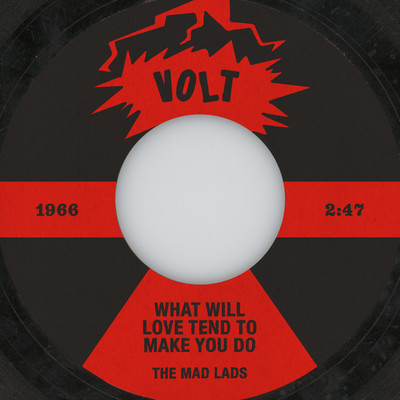 シングル/What Will Love Tend To Make You Do/The Mad Lads