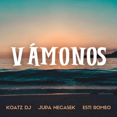 Koatz DJ／Jupa Necasek／Esti Romeo