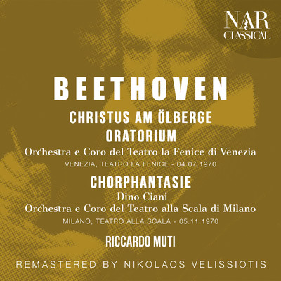 BEETHOVEN: CHRISTUS AM OLBERGE ”CHRIST ON THE MOUNT OF OLIVES”, FANTASIA FOR PIANO, CHORUS AND ORCHESTRA ”CHORAL FANTASY”/Riccardo Muti