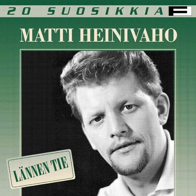 アルバム/20 Suosikkia ／ Lannen tie/Matti Heinivaho