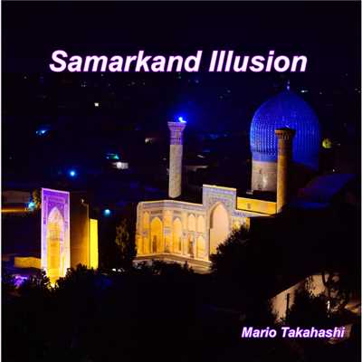 Samarkand Illusion/Mario Takahashi