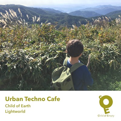 Child of Earth ／ Lightworld/Urban Techno Cafe