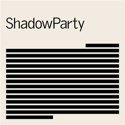 アルバム/ShadowParty/ShadowParty