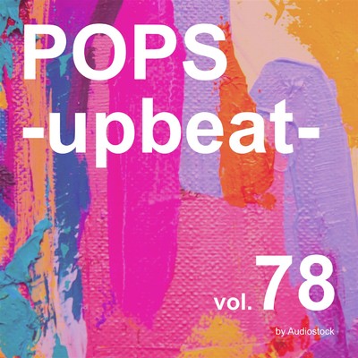 アルバム/POPS -upbeat-, Vol. 78 -Instrumental BGM- by Audiostock/Various Artists