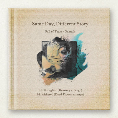 Same Day, Different Story/Fall of Tears & Oaktails