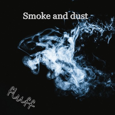 smoke and dust/fluff