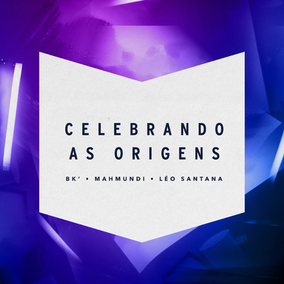 Celebrando As Origens/Mahmundi／BK／Leo Santana