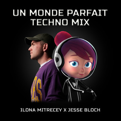 Un monde parfait (Techno Mix)/Ilona Mitrecey／Jesse Bloch