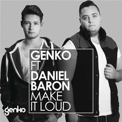 Make It Loud (featuring Daniel Baron)/GENKO