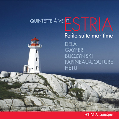 Petite suite maritime : Dela ／ Gayfer ／ Buczynski ／ Papineau-Couture ／ Hetu/Quintette a vent Estria
