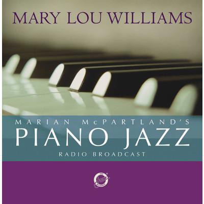 Marian McPartland's Piano Jazz Radio Broadcast/マリアン・マクパートランド／メアリー・ルー・ウィリアムス
