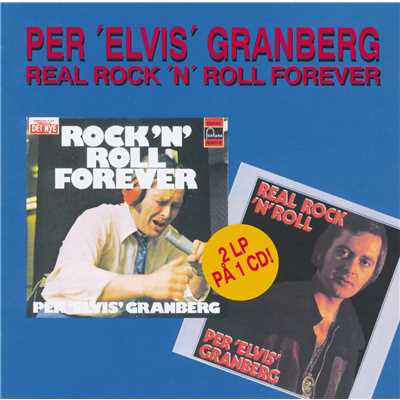 Real Rock 'n' Roll Forever/Per 'Elvis' Granberg