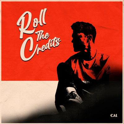 Roll the Credits (Explicit)/CAL