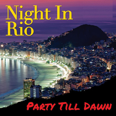Night In Rio: Party Till Dawn/DJ Rico Rio