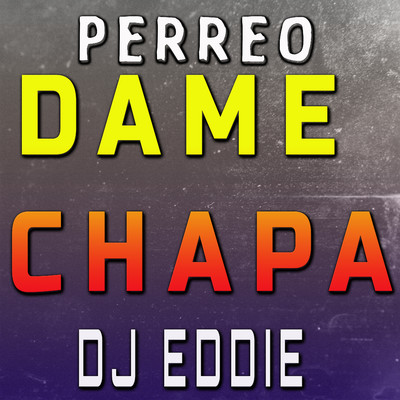 Perreo Dame Chapa (Remix)/DJEDDIE