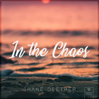 In The Chaos/Shane Deether