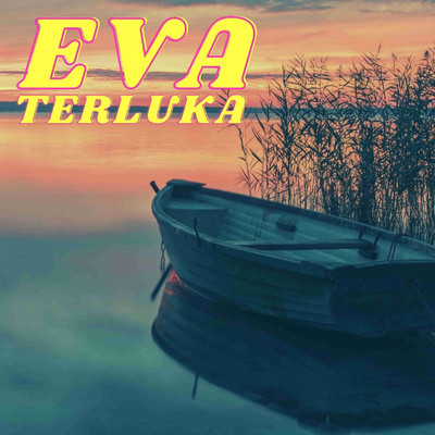 シングル/Terluka/Eva