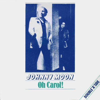 Oh Carol！/Johnny Moon