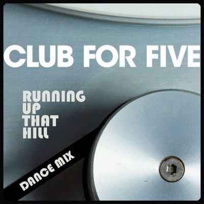 Running Up That Hill (Dancemix)/Club For Five