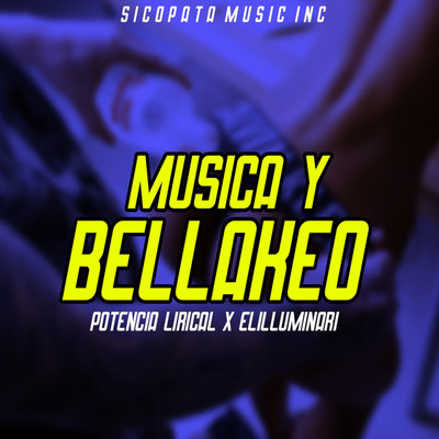 Musica Y Bellakeo/Potencia Lirical & Elilluminari