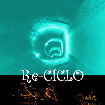 Re-CICLO/循環即興古楽楽団シクロ