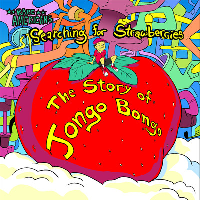 Searching for Strawberries: The Story of Jongo Bongo (Explicit)/Rare Americans