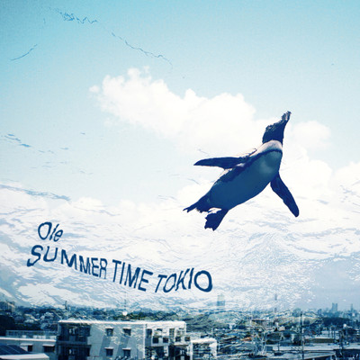 シングル/SUMMER TIME TOKIO/Ole