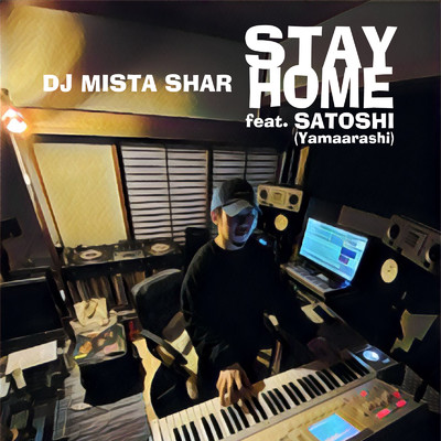 Stay Home (feat. SATOSHI (山嵐))/DJ MISTA SHAR