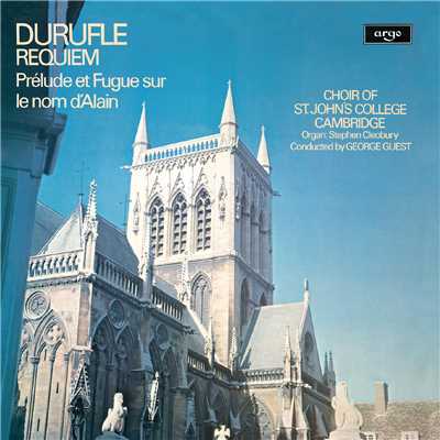 Durufle: Requiem; Prelude et Fugue sur le nom d'Alain/セント・ジョンズ・カレッジ聖歌隊／スティーヴン・クレオベリー／ジョージ・ゲスト