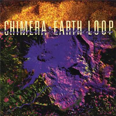 Earth Loop/Chimera