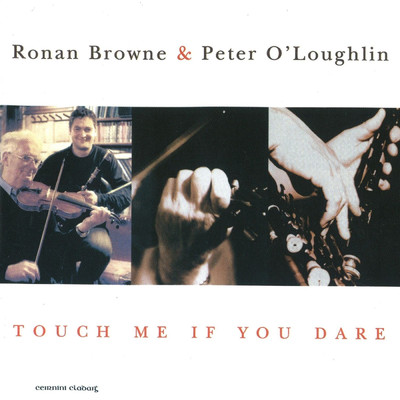 Touch Me If You Dare/Ronan Browne／Peader O'Loughlin