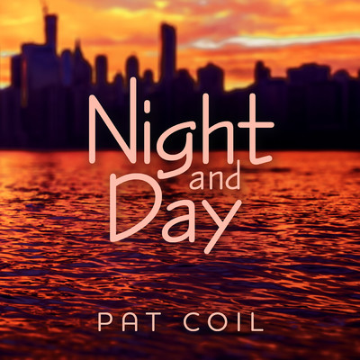 シングル/Night and Day (featuring Danny Gottlieb, Jacob Jezioro)/パット・コイル