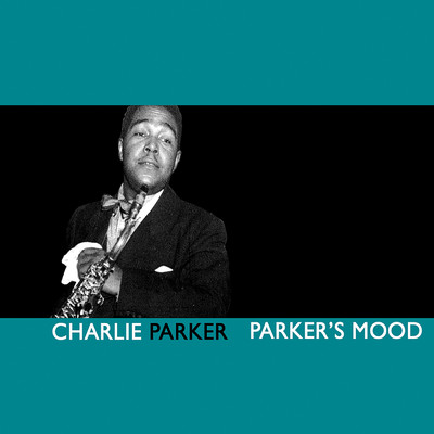Parker's Mood/チャーリー・パーカー
