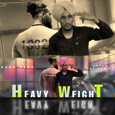 Heavy Weight/Avtar Safipuriya & Guru Gera