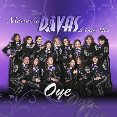 Oye/Mariachi Divas de Cindy Shea