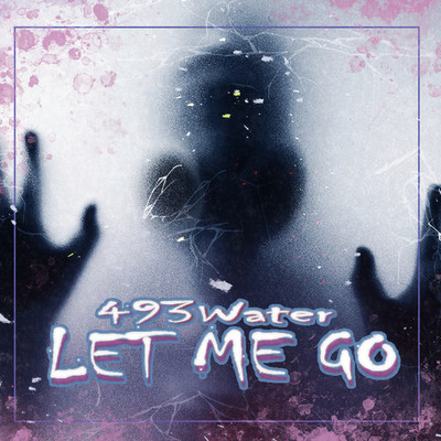 LET ME GO/493Water