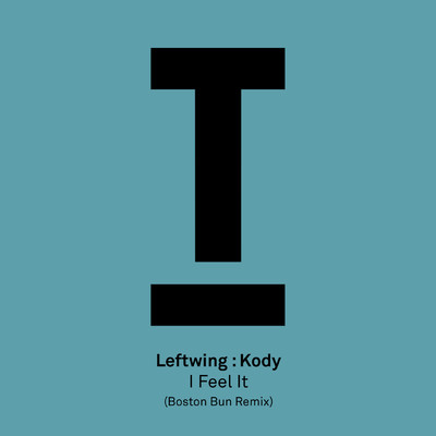 I Feel It (Boston Bun Remix)/Leftwing : Kody