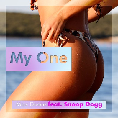 シングル/My One (feat. Snoop Dogg)/Max Divine