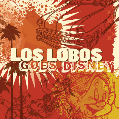 Los Lobos Goes Disney/ロス・ロボス
