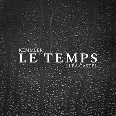Le Temps (Explicit) (featuring Lea Castel)/Kemmler