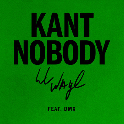 Kant Nobody (Explicit) (featuring DMX)/リル・ウェイン