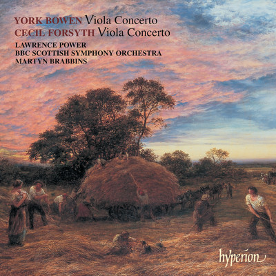 York Bowen & Cecil Forsyth: Viola Concertos/Lawrence Power／BBCスコティッシュ交響楽団／マーティン・ブラビンズ