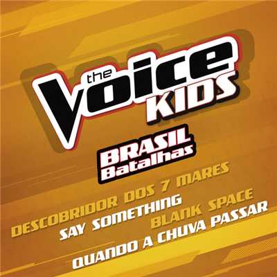 シングル/Say Something (The Voice Kids Brasil)/Daniel Henrique／Madu Alvarenga／Manu Paiva