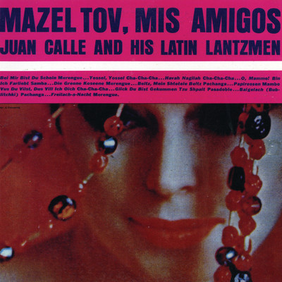 Mazel Tov, Mis Amigos/Juan Calle