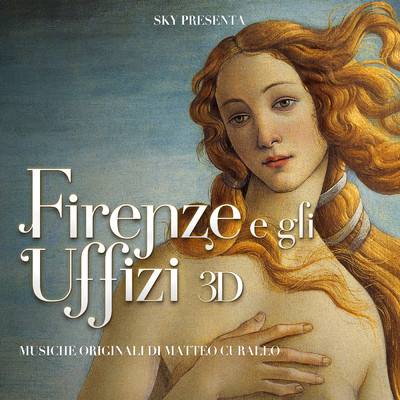 Firenze e gli Uffizi 3D (Original Motion Picture Soundtrack)/Matteo Curallo
