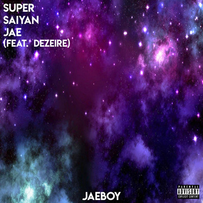 Super Saiyan Jae (feat. Dezeire)/JaeBoy