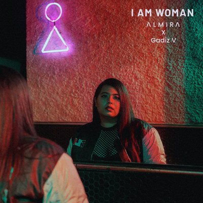 I Am Woman/ALMIRA X Gadiz V