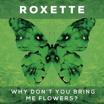 Why Don't You Bring Me Flowers？/Roxette